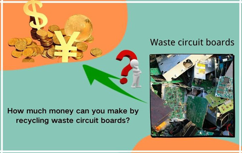 How much money can you make by recycling waste circuit boards?